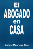 <BR>MANRIQUE SISO, Manuel. <BR>EL ABOGADO en CASA.