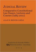 BREWER-CARAS, Allan R<BR>JUDICIAL REVIEW.<BR>COMPARATIVE CONSTITUTIONAL<BR>LAW ESSAYS, LECTURES<BR>AND COURSES (1985-2011)