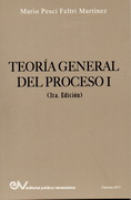 <BR>PESCI FELTRI  MART�NEZ, Mario.<BR>TEOR�A GENERAL DEL PROCESO I (3� Edici�n) 