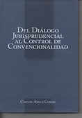 <br>AYALA CORAO, Carlos.<br>DEL DILOGO JURISPRUDENCIAL AL CONTROL DE CONVENCIONALIDAD.
