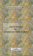 <BR>SANMIGUEL SANJU�N, Efra�n Enrique.<BR>DICCIONARIO DE DERECHO TRIBUTARIO.