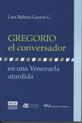 <BR>GUERRA G., Luis Beltrn<BR>GREGORIO el conversador