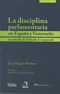<br>MATHEUS, Juan Miguel.<br>LA DISCIPLINA PARLAMENTARIA EN ESPAA Y VENEZUELA: