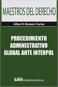 BREWER-CARIAS, Allan R<BR>PROCEDIMIENTO<BR>ADMINISTRATIVO GLOBAL<BR>ANTE INTERPOL