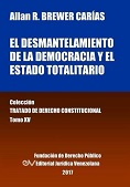 BREWER-CARIAS,<BR>ALLAN R.<BR>EL <BR>DESMANTELA-<BR>MIENTO<BR>DE LA DEMOCRACIA<BR>Y EL ESTADO TOTALITARIO