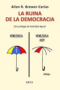 Allan R. BREWER-CARIAS<BR>LA RUINA DE<BR>LA DEMOCRACIA