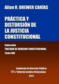 BREWER-CARIAS<BR>ALLAN R.<BR>PRACTICA Y DISTORSION<BR>DE LA JUSTICIA<BR>CONSTITUCIONAL