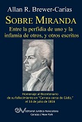 BREWER-CARIAS<BR>ALLAN R.<BR>SOBRE MIRANDA,<BR>ENTRE LA PERFIDIA<BR>DE UNO Y LA INFAMIA<BR>DE OTROS, Y OTROS<BR>ESCRITOS