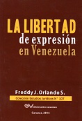 Freddy J. ORLANDO S.<BR>LA LIBERTAD DE<BR>EXPRESION EN VENEZUELA