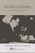 ALFERDO MORLES,<BR>TULIO ALVAREZ,<BR> GEHARD CARTAY<BR> RAFAEL CALDERA<BR>JURISTA INTEGRAL