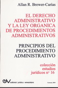 BREWER-CARAS, Allan R.<br>EL DERECHO ADMINISTRATIVO Y LA LEY ORGNICA DE PROCEDIMIENTOS ADMINISTRATIVOS.  PRINCIPIOS DEL PROCEDIMIENTO ADMINISTRATIVO