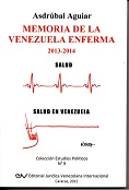 Asdrubal AGUIAR<BR>MEMORIA DE UNA<BR>VENEZUELA ENFERMA<BR>2013-2014