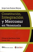 SUAREZ M. Jorge Luis<BR>CONSTITUCION, INTEGRACION<BR>Y MERCOSUR<BR>EN VENEZUELA