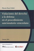 PESCI FELTRI<BR>flavia<BR>VIOLACIONES<BR>DEL DERECHO<BR>A LA DEFENSA<BR>EN EL<BR>PROCEDIMIENTO<BR>SANCIONATORIO<BR>VENEZOLANO