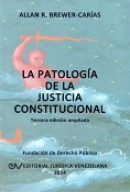 Allan R. Brewer-Carias<BR>LA PATOLOGIA DE<BR>LA JUSTICIA<BR>CONSTITUCIONAL